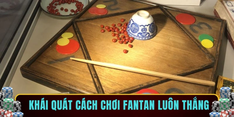 Khái quát cách chơi fantan luôn thắng