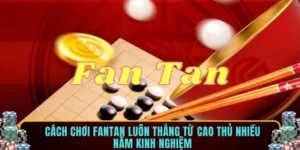 Cách chơi fantan luôn thắng