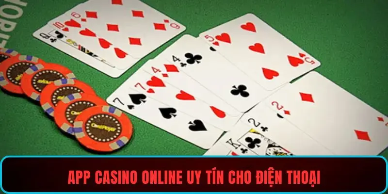App Casino Online uy tín cho điện thoại