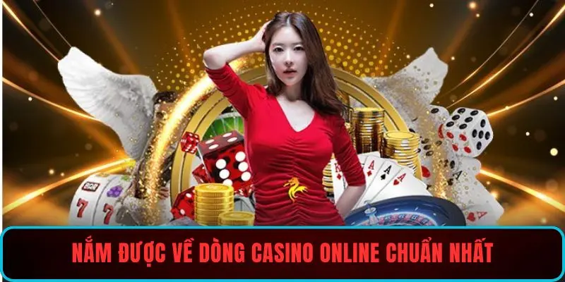 Nắm được về dòng casino online chuẩn nhất