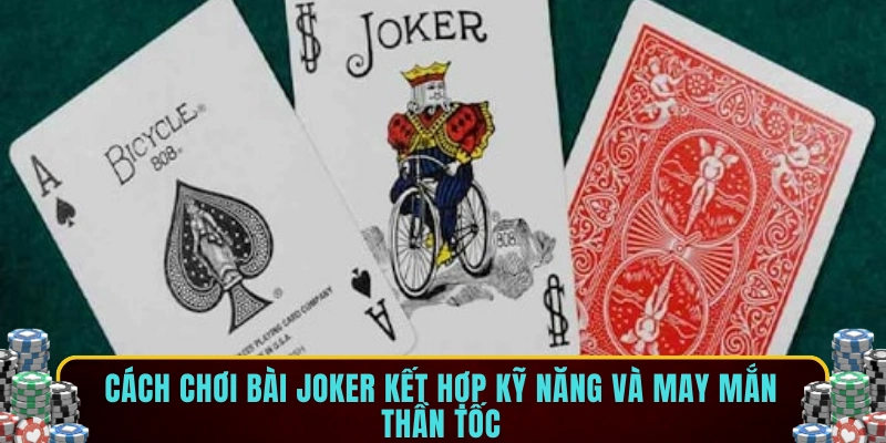 Cách chơi bài Joker