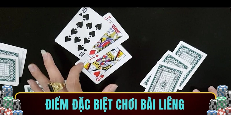 Điểm đặc biệt chơi bài liêng