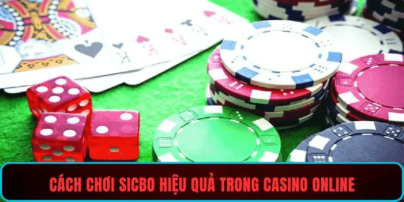 Cách chơi sicbo hiệu quả trong casino online