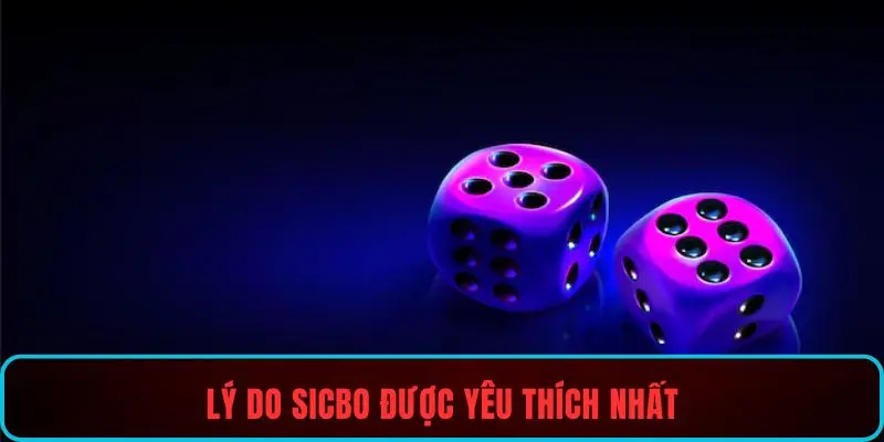 Lý do sicbo được yêu thích nhất