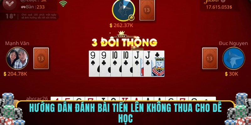 Hướng dẫn đánh bài tiến lên không thua cho dễ học