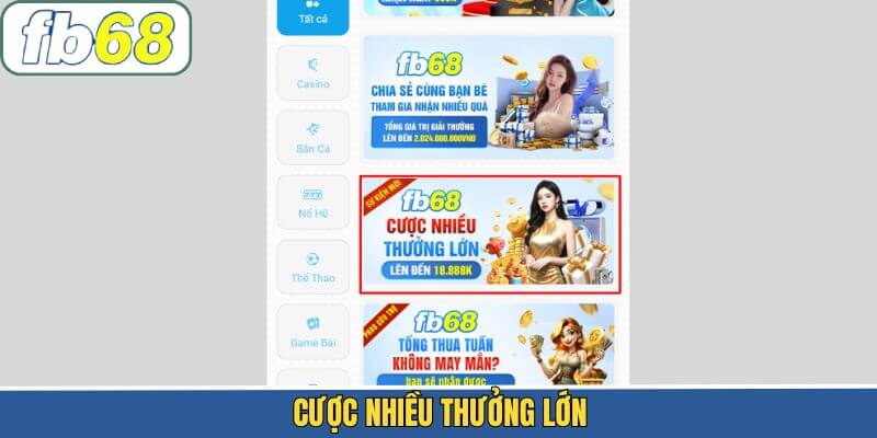 Cược Nhiều Thưởng Lớn - Săn Quà Giá Trị Mỗi Ngày Tại FB68